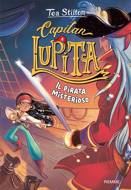 Il pirata misterioso. Capitan Lupita - Tea Stilton - copertina