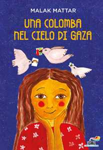 Libro Una colomba nel cielo di Gaza Malak Mattar