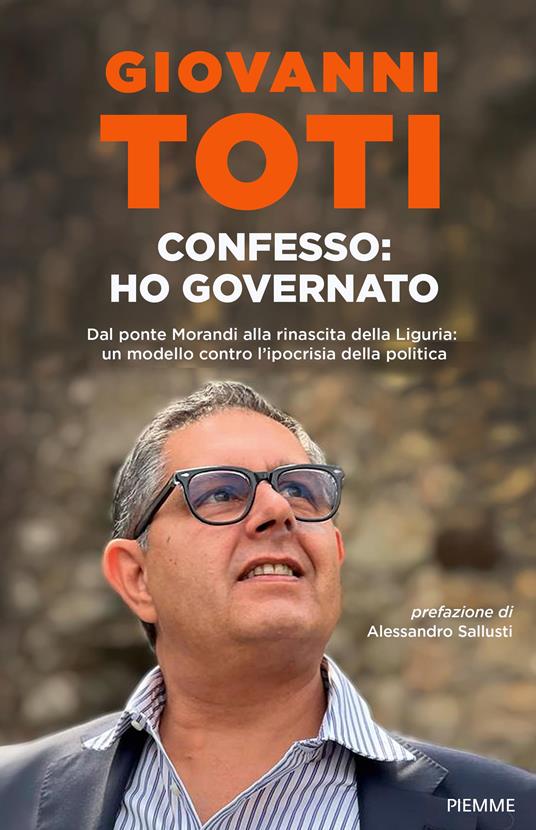 Confesso: ho governato. Dal ponte Morandi alla rinascita della Liguria: un modello contro l'ipocrisia politica - Giovanni Toti - copertina
