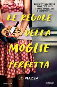 Libro Le regole della moglie perfetta Jo Piazza