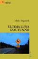 Libro Ultima luna d'autunno Mirko Paganelli