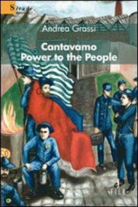 Cantavamo «Power to the people» - Andrea Grassi - copertina