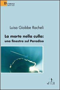 La morte nella culla. Una finestra sul paradiso - Luisa Giobbe Racheli - copertina