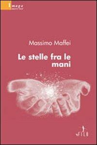 Le stelle fra le mani - Massimo Maffei - copertina