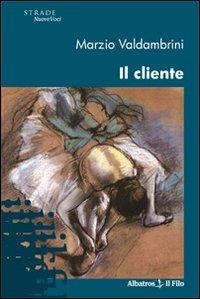 Il cliente - Marzio Valdambrini - copertina