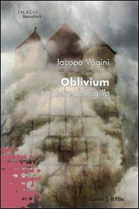 Oblivium. Le pietre del sigillo - Jacopo Vagini - copertina