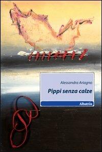 Pippi senza calze - Alessandra Ariagno - copertina