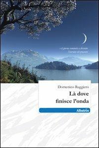 Là dove finisce l'onda - Domenico Ruggiero - copertina