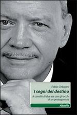 I segni del destino. A cavallo di due ere con gli occhi di un protagonista