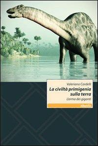La civiltà primigenia sulla terra. L'orma dei giganti - Valeriano Cardelli - copertina