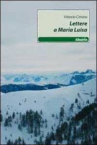 Lettere a Maria Luisa - Vittorio Cimino - copertina