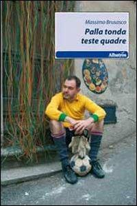 Palla tonda teste quadre - Massimo Brusasco - copertina