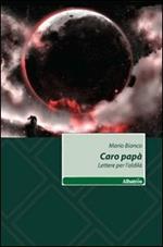 Caro Papà. Lettere per l'aldilà