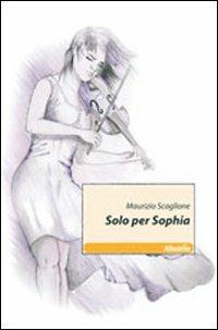 Solo per Sophia - Maurizio Scaglione - copertina
