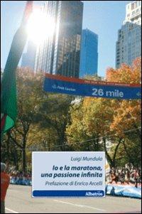 Io e la maratona, una passione infinita - Luigi Mundula - copertina