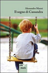 Il sogno di Cassandra - Alessandro Manni - copertina