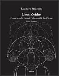 Caos Zeidos. Cronache della luce di Endors e delle Tre Corone. Parte seconda - Evandro Straccini - copertina
