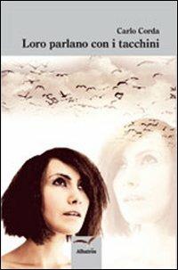 Loro parlano con i tacchini - Carlo Corda - copertina