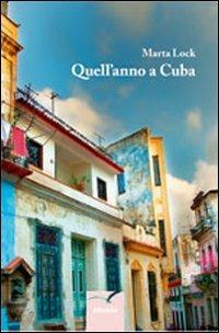 Quall'anno a Cuba - Marta Lock - copertina