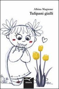 Tulipani gialli - Albina Magnone - copertina