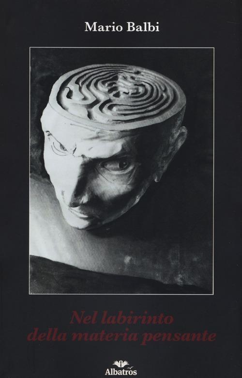 Nel labirinto della materia pensante - Mario Balbi - copertina