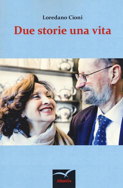 Due storie una vita - Loredano Cioni - copertina