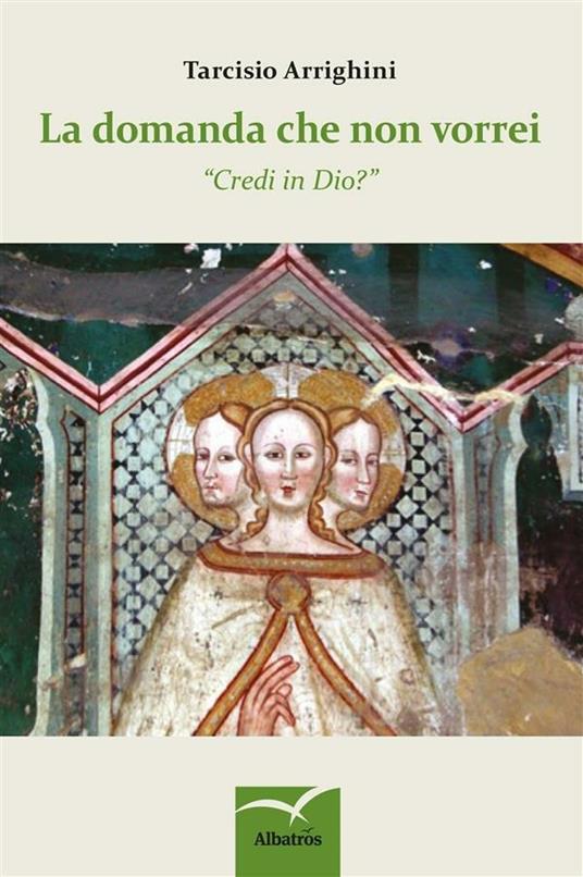 La domanda che non vorrei. «Credi in Dio?» - Tarcisio Arrighini - ebook