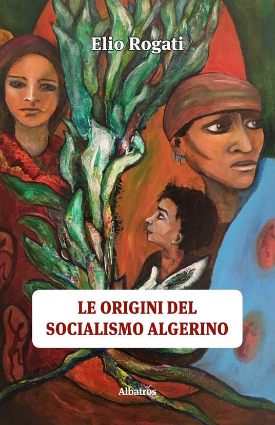 Le origini del socialismo algerino - Elio Rogati - ebook