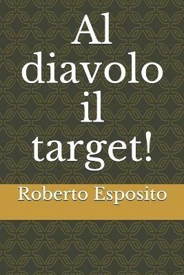 Al diavolo il target! - Roberto Esposito - copertina