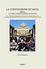 La Costituzione di Yalta ossia la vera Costituzione italiana