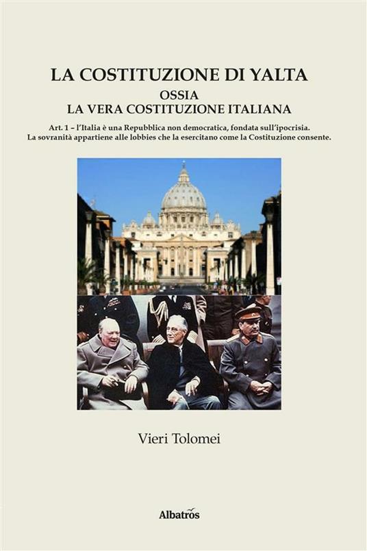 La Costituzione di Yalta ossia la vera Costituzione italiana - Vieri Tolomei - ebook