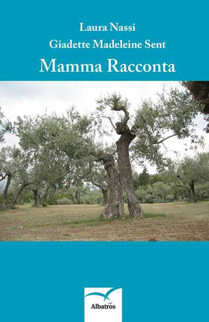 Mamma racconta - Laura Nassi,Giadette Madeleine Sent - ebook