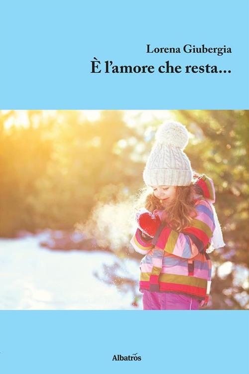è l'amore che resta - Lorena Giubergia - ebook