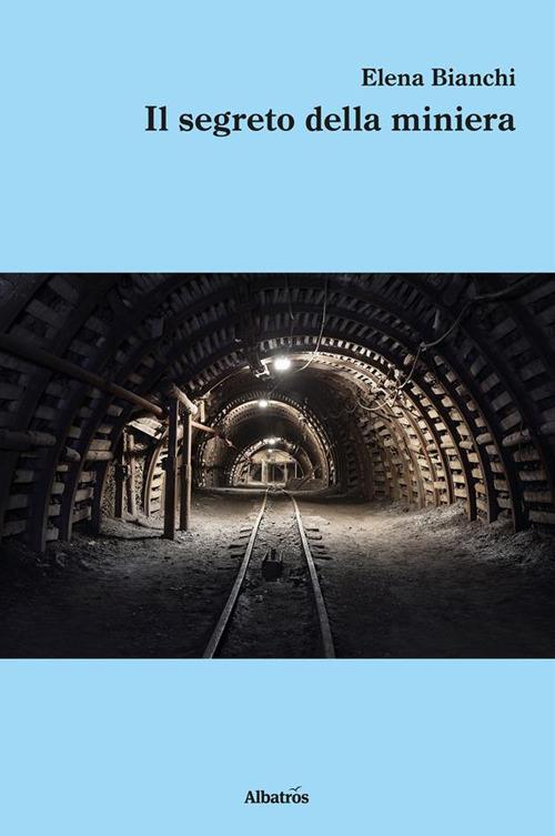 Il segreto della miniera - Elena Bianchi - ebook