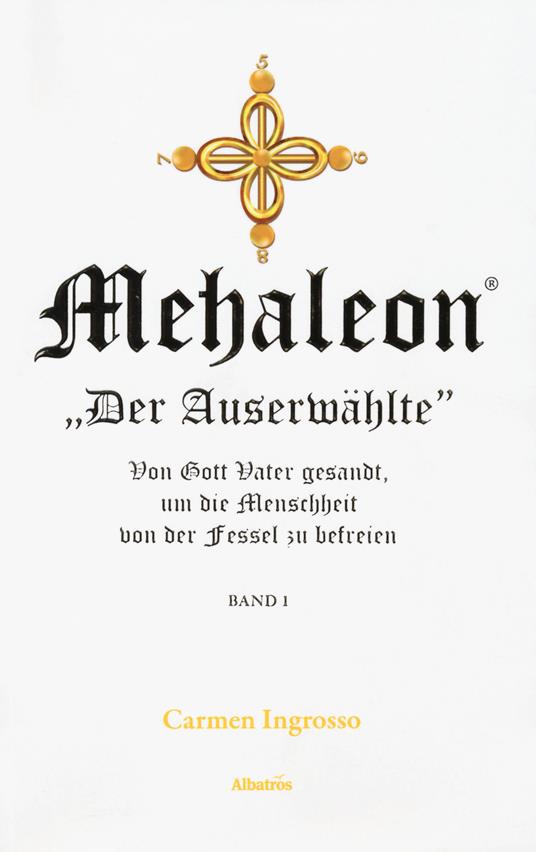 Mehaleon. «Der Auserwählte», von Gott Vater gesandt, um die Menschheit von der Fessel zu befreien - Carmen Ingrosso - copertina