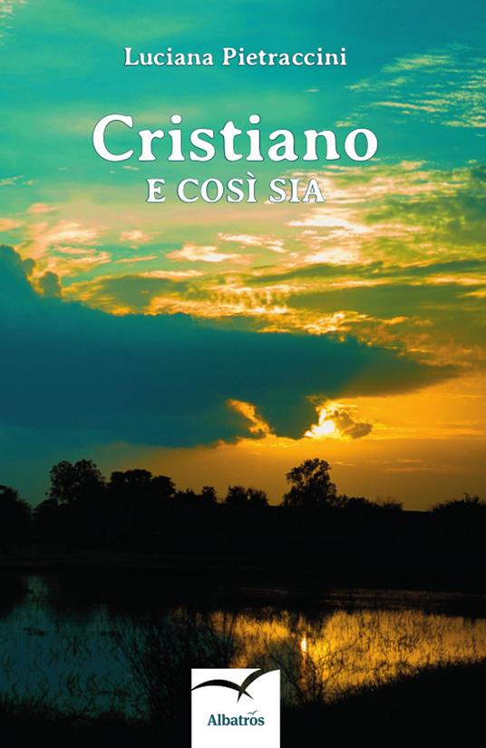 Cristiano e così sia - Luciana Pietraccini - copertina
