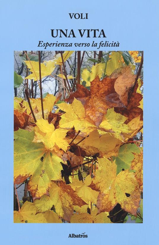 Una vita, esperienza verso la felicità - Voli - copertina