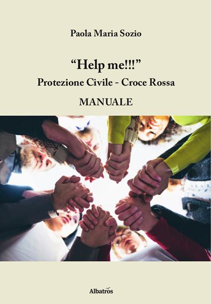Help me!!! Protezione civile, Croce Rossa - Paola Maria Sozio - copertina
