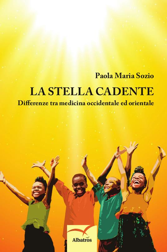 La stella cadente. Differenze tra medicina occidentale ed orientale - Paola Maria Sozio - copertina
