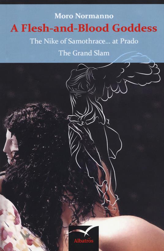 A flesh-and-blood goddess. The Nike of Samothrace at... Prado. The Grand Slam - Moro Normanno - copertina