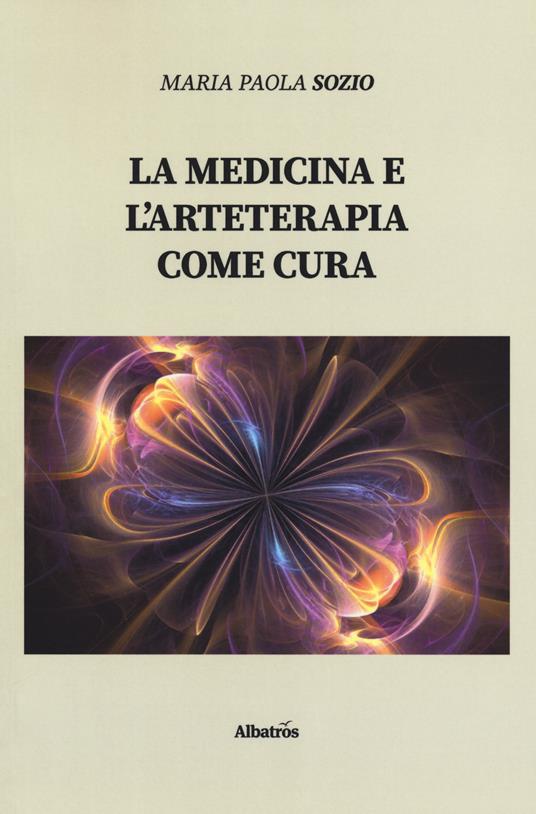 La medicina e l'arteterapia come cura - Maria Paola Sozio - copertina