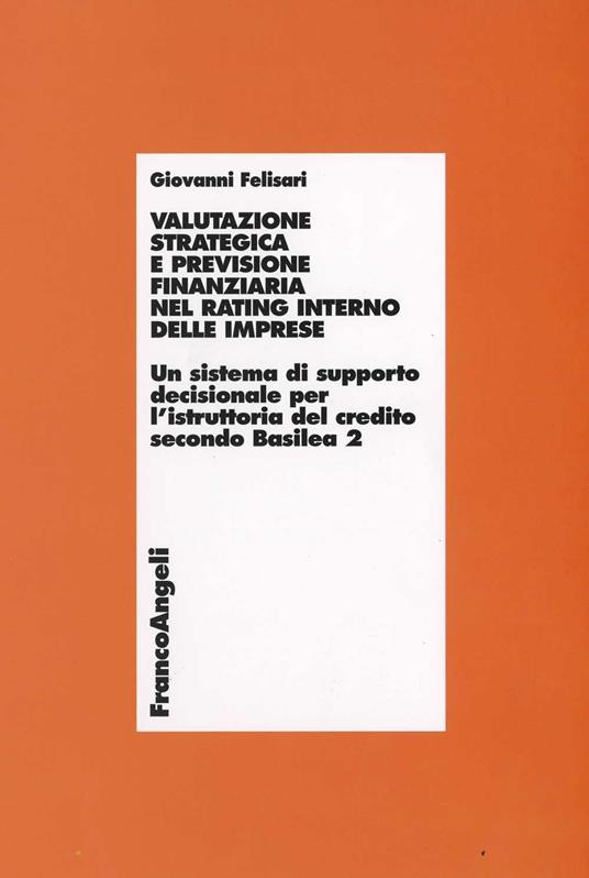 Valutazione strategica e previsione finanziaria nel rating interno delle imprese. Con CD-ROM - Giovanni Felisari - copertina