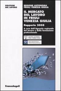 Il mercato del lavoro in Friuli Venezia Giulia. Rapporto 2008 - copertina