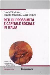 Reti di prossimità e capitale sociale in Italia - Paola Di Nicola,Sandro Stanzani,Luigi Tronca - copertina