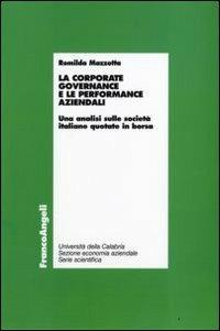 La corporate governance e le performance aziendali. Un'analisi sulle società italiane quotate in borsa - Romilda Mazzotta - copertina
