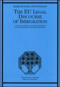 The EU legal discourse of immigration. A cross-cultural cognitive approach to accessibility and reformulation - Mariarosaria Provenzano - copertina