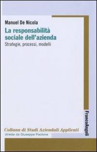 La responsabilità sociale dell'azienda. Strategie, processi, modelli - Manuel De Nicola - copertina