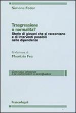 Trasgressione o normalità? Storie di giovani che si raccontano e di interventi possibili nelle dipendenze