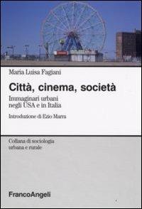 Città, cinema, società. Immaginari urbani negli USA e in Italia - Maria Luisa Fagiani - copertina