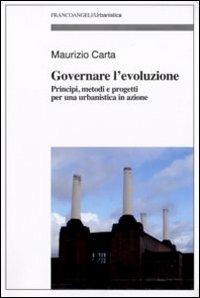 Governare l'evoluzione. Principi, metodi e progetti per una urbanistica in azione - Maurizio Carta - copertina
